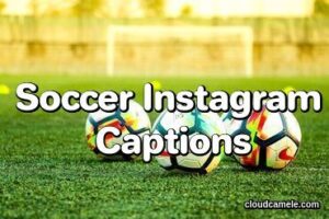 Soccer Instagram Captions