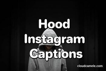 Hood Instagram Captions